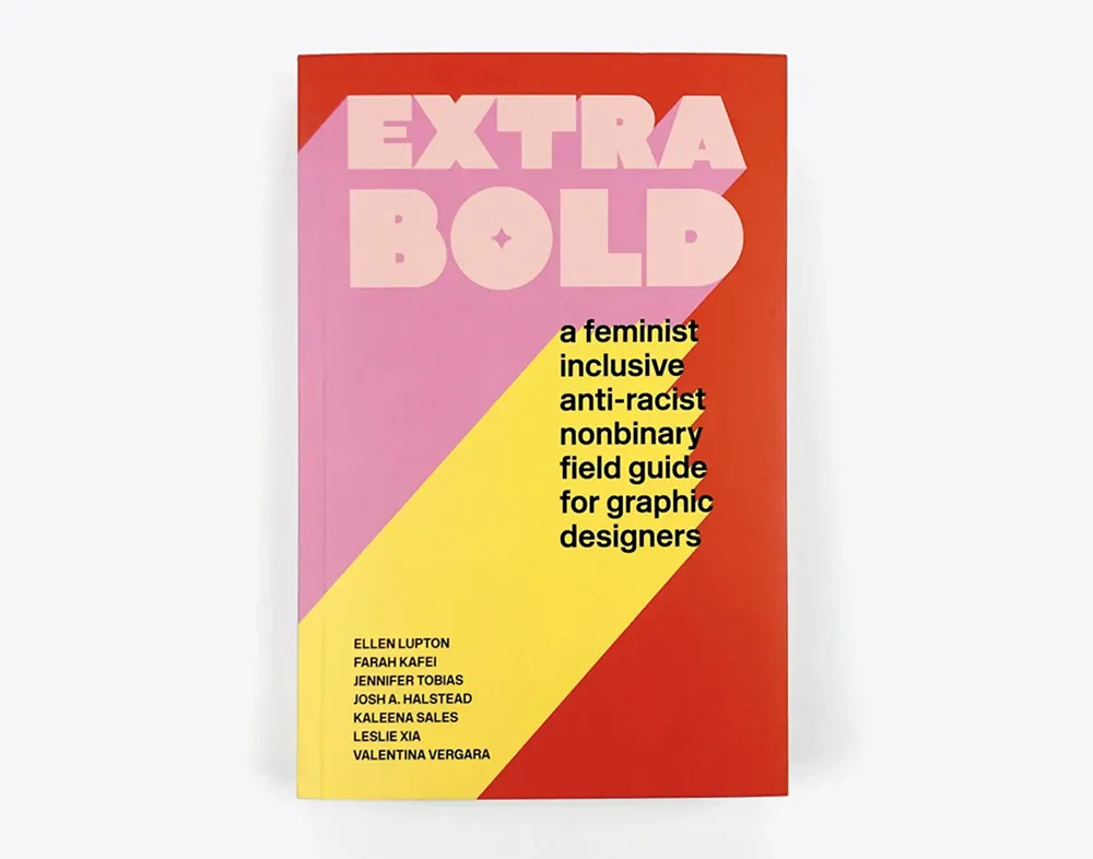 The image features the book "Extra Bold: a feminist inclusive anti-racist nonbinary field guide for graphic designers." The cover has a bold, colorful design with shades of pink, red, orange, and yellow. The authors' names are listed towards the bottom.