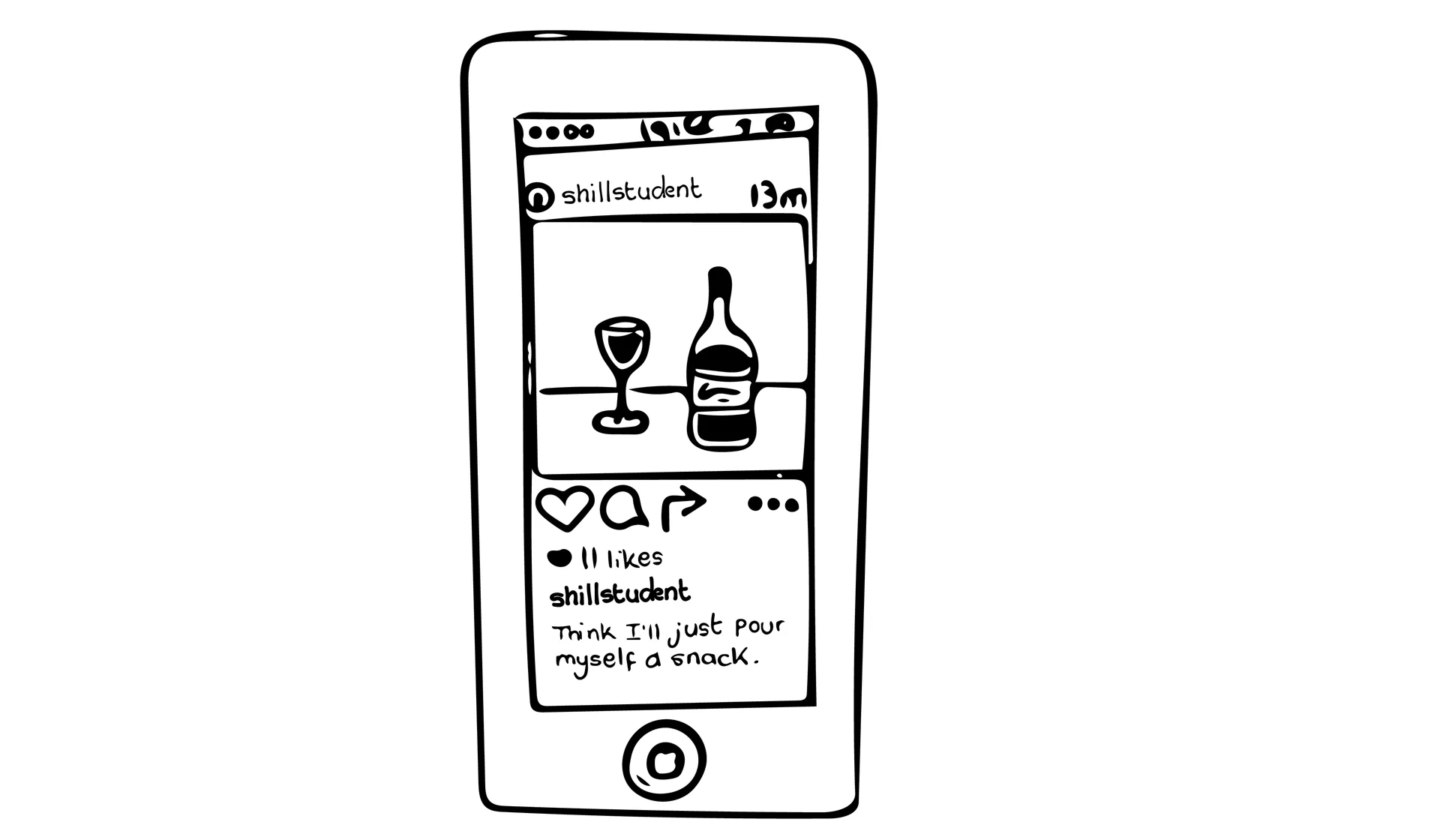 A hand-drawn illustration of a smartphone displaying a social media post. The post features an image of a wine glass filled with liquid next to a wine bottle. The text reads, "Think I’ll just pour myself a snack." The post has 11 likes and the username "s