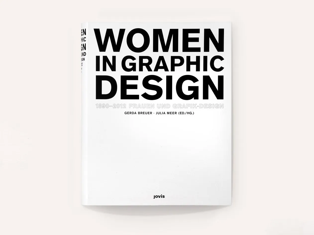 The book "Women in Graphic Design: 1890-2012" edited by Gerda Breuer and Julia Meer has a minimalist white cover with bold black text. It features both English and German titles and is published by Jovis.